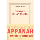 Tropique de la violence : roman / Nathacha Appanah | Appanah, Nathacha (1973-....). Auteur