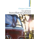 Le sérieux bienveillant des platanes : roman / Christian Laborde | Laborde, Christian (1955-....). Auteur