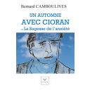 Un automne avec Cioran ou La sagesse de l'anxiété / Bernard Camboulives | Camboulives, Bernard (1960-....). Auteur