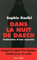 Dans la nuit de Daech : confession d'une repentie / Sophie Kasiki | Kasiki, Sophie (1982-....). Auteur
