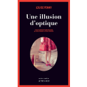 Une illusion d'optique : roman / Louise Penny | Penny, Louise (1958-....). Auteur