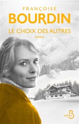 Le choix des autres : roman / Françoise Bourdin | Bourdin, Françoise (1952-....). Auteur