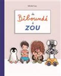 De Biboundé à Zou / illustrations Michel Gay | Gay, Michel (1947-....). Illustrateur