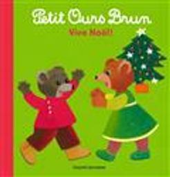 Petit Ours Brun : Vive Noël ! / Marie Aubinais | Aubinais, Marie