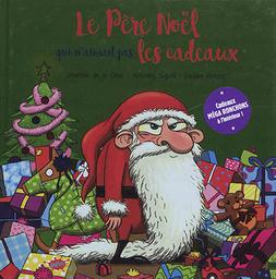 Le Père Noël qui n'aimait pas les cadeaux / textes Séverine de La Croix, Anthony Signol | La Croix, Séverine de (1985-....). Auteur