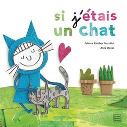 Si j'étais un chat / Paloma Sanchez Ibarzabal | Sánchez Ibarzábal, Paloma. Auteur