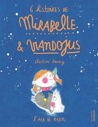 6 histoires de Mirabelle et Viandojus : l'air de rien / illustrations Christine Roussey | Roussey, Christine. Illustrateur