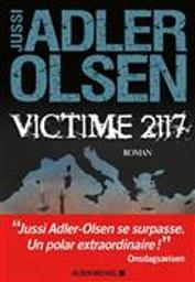 Victime 2117 / Jussi Adler-Olsen | Adler-Olsen, Jussi (1950-....). Auteur