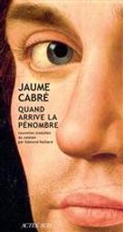 Quand arrive la pénombre / Jaume Cabré | Cabré, Jaume (1947-....). Auteur