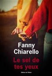 Le sel de tes yeux / Fanny Chiarello | Chiarello, Fanny (1974-...). Auteur
