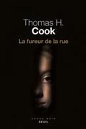 La fureur de la rue / Thomas H. Cook | Cook, Thomas H. (1947-....). Auteur