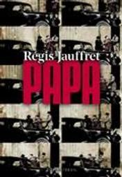Papa : roman / Régis Jauffret | Jauffret, Régis (1955-....). Auteur