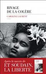 Rivage de la colère : roman / Caroline Laurent | Laurent, Caroline (1988-....). Auteur