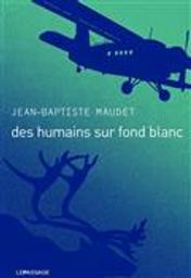 Des humains sur fond blanc / Jean-Baptiste Maudet | Maudet, Jean-Baptiste (1976-....). Auteur