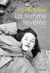 La femme révélée : roman / Gaëlle Nohant | Nohant, Gaëlle (1973-....). Auteur