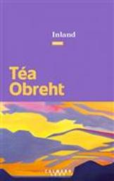 Inland : roman / Téa Obreht | Obreht, Téa (1985-....). Auteur