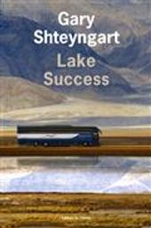 Lake success / Gary Shteyngart | Shteyngart, Gary (1972-....). Auteur