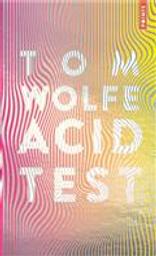 Acid test / Tom Wolfe | Wolfe, Tom (1931-2018). Auteur