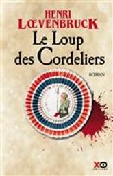 Le loup des Cordeliers : roman / Henri Loevenbruck | Loevenbruck, Henri (1972-....). Auteur