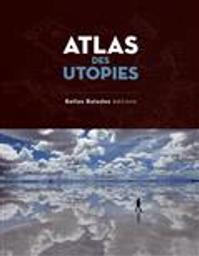 Atlas des utopies / ouvrage dirigé par Axel Vicq | Chavaroche, Ophélie. Auteur