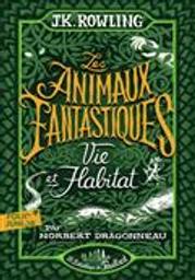 Les animaux fantastiques : vie et habitat / par Norbert Dragonneau (J.K. Rowling) | Rowling, J. K. (1965-....). Auteur