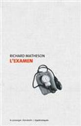 L' examen / Richard Matheson | Matheson, Richard (1926-2013). Auteur