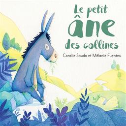 Le petit âne des collines / Coralie Saudo | Saudo, Coralie (1981-....). Auteur