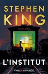 L' Institut : roman / Stephen King | King, Stephen (1947-....). Auteur
