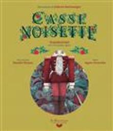 Casse-Noisette / texte Agnès Desarthe d'après E.T.A. Hoffmann | Desarthe, Agnès (1966-....). Auteur
