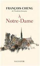 A Notre-Dame : Une communion universelle | Cheng, François (1929-....)