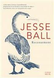 Recensement : roman / Jesse Ball | Ball, Jesse (1978-....). Auteur