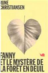 Fanny et le mystère de la forêt en deuil : roman / Rune Christiansen | Christiansen, Rune (1963-....). Auteur