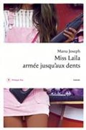 Miss Laila armée jusqu'aux dents : roman / Manu Joseph | Joseph, Manu (1974-....). Auteur