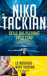 Celle qui pleurait sous l'eau : roman / Niko Tackian | Tackian, Nicolas (1973-....). Auteur