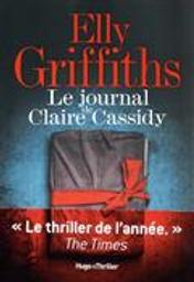 Le journal de Claire Cassidy / Elly Griffiths | Griffiths, Elly (1963-....). Auteur