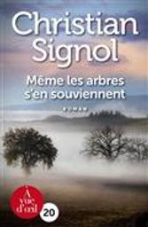 Même les arbres s'en souviennent : roman / Christian Signol | Signol, Christian (1947-....). Auteur