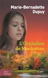 L'orpheline de Manhattan / Marie-Bernadette Dupuy | Dupuy, Marie-Bernadette (1952-....). Auteur