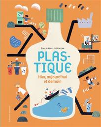 Plastique : hier, aujourd'hui et demain / Eun-Ju Kim | Kim, Ūn-Čōn. Auteur