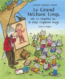 Le Grand méchant loup, ses 14 loupiots et... le Petit Chaperon rouge / Christine Naumann-Villemin | Naumann-Villemin, Christine (1964-....). Auteur