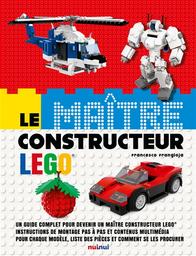 Le maître constructeur Lego / Francesco Frangioja | Frangioja, Francesco (1971-....). Auteur