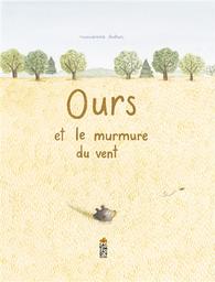 Ours et le murmure du vent / Marianne Dubuc | Dubuc, Marianne (1980-....). Auteur