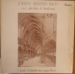 Johann Sebastian Bach à la Cathédrale de Strasbourg : Claude Schnitzler aux orgues Kern / Johann Sebastian Bach | Bach, Johann Sebastian (1685-1750). Compositeur