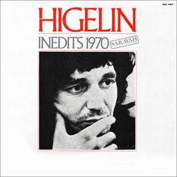 Inédits 1970 / Jacques Higelin | Higelin, Jacques (1940-2018)