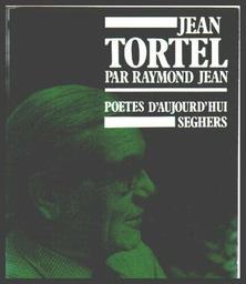 Jean Tortel : suivi d'un entretien avec Henri Deluy | Jean, Raymond (1925-2012). Auteur
