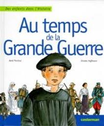 Au temps de la Grande guerre / texte de René Ponthus | Ponthus, René. Auteur