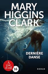 Dernière danse / Mary Higgins Clark | Clark, Mary Higgins (1927-2020). Auteur