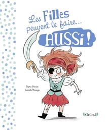 Les filles peuvent le faire... aussi !. Les garçons peuvent le faire... aussi ! / Sophie Gourion | Gourion, Sophie. Auteur