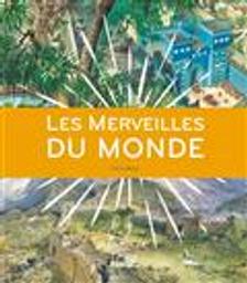 Les merveilles du monde / Patrick Weber | Weber, Patrick (1966-....). Auteur