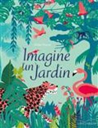 Imagine un jardin / Hélène Druvert | Druvert, Hélène. Illustrateur