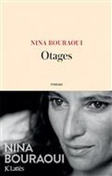 Otages : roman / Nina Bouraoui | Bouraoui, Nina (1967-....). Auteur